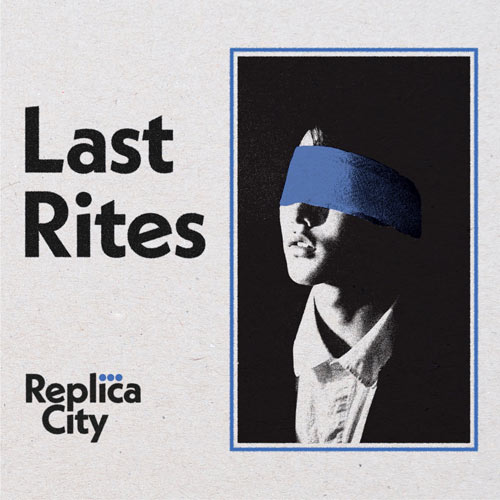 Replica City - Last Rites